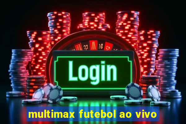 multimax futebol ao vivo